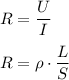 \displaystyle R=\frac{U}{I}\\\\R=\rho\cdot\frac{L}{S}