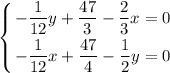 \displaystyle \left \{ {{ -\dfrac{1}{12}y + \dfrac{47}{3} - \dfrac{2}{3}x = 0} \atop { -\dfrac{1}{12}x + \dfrac{47}{4} - \dfrac{1}{2}y = 0}} \right.