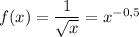 f(x) = \dfrac{1}{\sqrt{x}} = x^{-0,5}