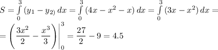 S = \int\limits^3_0 {(y_{1}-y_{2)}} \, dx = \int\limits^3_0 {(4x - x^{2}-x)}} \, dx = \int\limits^3_0 {(3x - x^{2})}} \, dx = \\=\Bigg (\dfrac{3x^{2}}{2}-\dfrac{x^{3}}{3}\Bigg ) \Bigg | _{0}^{3}= \dfrac{27}{2}-9 = 4.5