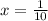 x = \frac{1}{10}