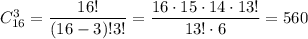 C^{3}_{16} = \dfrac{16!}{(16 - 3)!3!} = \dfrac{16 \cdot 15 \cdot 14 \cdot 13!}{13! \cdot 6} = 560