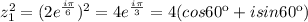 z_{1} ^2=(2e^{\frac{i\pi}{6}})^2=4e^{\frac{i\pi}{3}}=4(cos60к+isin60к)