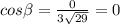 cos\beta =\frac{0}{3\sqrt{29} } =0