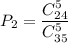 P_2=\dfrac{C^5_{24}}{C^5_{35}}