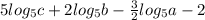 5log_5c+2log_5b-\frac{3}{2} log_5a-2