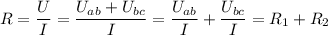 \displaystyle R= \frac{\displaystyle U}{\displaystyle I \vphantom{1^a}}= \frac{\displaystyle U_{ab}+U_{bc}}{\displaystyle I \vphantom{1^a}}= \frac{\displaystyle U_{ab}}{\displaystyle I \vphantom{1^a}}+ \frac{\displaystyle U_{bc}}{\displaystyle I \vphantom{1^a}}=R_1+R_2