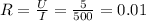 R=\frac{U}{I}=\frac{5}{500}=0.01