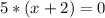 5*(x+2)=0