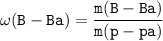 \tt \omega(B-Ba)=\dfrac{m(B-Ba)}{m(p-pa)}