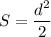 S=\dfrac{d^2}{2}