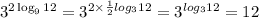 3^{2\log_912}=3^{2\times\frac{1}{2}log_312}=3^{log_312}=12