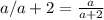 a/a+2=\frac{a}{a+2}