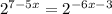 2^{7-5x}= 2^{-6x-3}