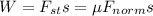 W=F_{st}s=\mu{F}_{norm}s