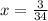 x=\frac{3}{34\\}