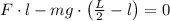 F \cdot l - mg \cdot \left( {\frac{L}{2} - l} \right) = 0