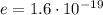 e = 1.6 \cdot 10 {}^{ - 19}