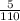 \frac{5}{110}