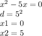 {x}^{2} - 5x = 0 \\ d = {5}^{2} \\ x1 = 0 \\ x2 = 5