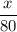 \dfrac{x}{80}