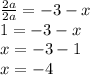 \frac{2a}{2a} = -3-x\\1=-3-x\\x=-3-1\\x=-4