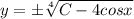 y= \pm \sqrt[4]{C-4cosx}