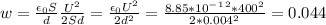 w=\frac{\epsilon_0S}{d}\frac{U^2}{2Sd}=\frac{\epsilon_0 U^2}{2d^2}=\frac{8.85*10^-^1^2*400^2}{2*0.004^2}=0.044