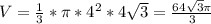 V=\frac{1}{3}*\pi *4^2*4\sqrt{3} =\frac{64\sqrt{3} \pi }{3}