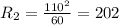 R_2=\frac{110^2}{60}=202