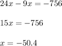 24x-9x=-756\\\\15x=-756\\\\x=-50.4