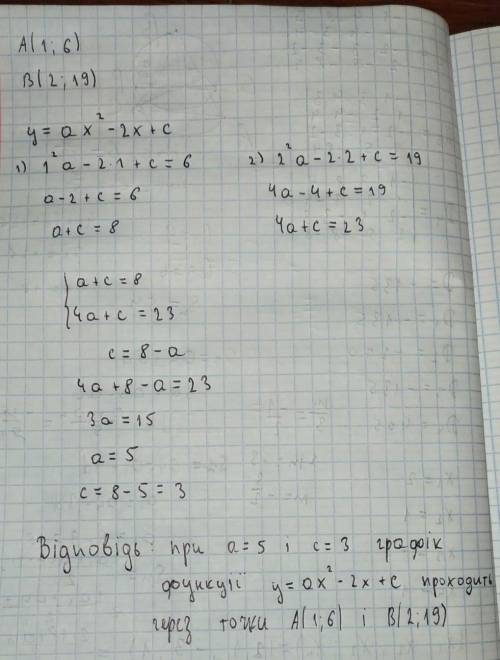 При яких значеннях a і c графік функції y=ax^2-2x+c проходить через точки A(1;6)B(2;19)