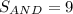 S_{AND}=9