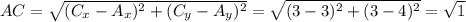 AC = \sqrt{(C_x - A_x)^2 + (C_y - A_y)^2} = \sqrt{(3 - 3)^2 + (3 - 4)^2} =\sqrt{1}