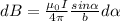 dB=\frac{\mu_0I}{4\pi } \frac{sin\alpha }{b}d\alpha