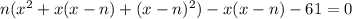 n(x^2+x(x-n)+(x-n)^2)-x(x-n)-61=0