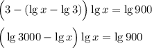 \Big(3-(\lg x-\lg 3)\Big)\lg x=\lg900\\ \\ \Big(\lg 3000-\lg x\Big)\lg x=\lg 900