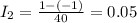 I_2=\frac{1-(-1)}{40}=0.05