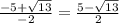 \frac{-5+\sqrt{13} }{-2}=\frac{5-\sqrt{13} }{2}