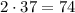 2 \cdot 37 = 74