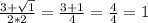 \frac{3+\sqrt{1} }{2*2} =\frac{3+1}{4} =\frac{4}{4} =1