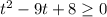 t^2-9t+8\geq0