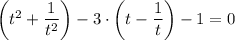 \left(t^2+\dfrac{1}{t^2}\right)-3\cdot \left(t-\dfrac{1}{t}\right)-1=0