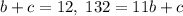 b+c=12,\;132=11b+c