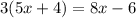 3(5x+4)=8x-6