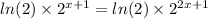 ln(2) \times {2}^{x + 1} = ln(2) \times {2}^{2x + 1}