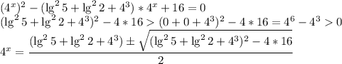 (4^x)^2-(\lg^25+\lg^22+4^3)*4^x+16=0\\ (\lg^25+\lg^22+4^3)^2-4*16(0+0+4^3)^2-4*16=4^6-4^30\\ 4^x=\dfrac{(\lg^25+\lg^22+4^3)\pm\sqrt{(\lg^25+\lg^22+4^3)^2-4*16}}{2}\\