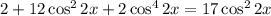 2 + 12 \cos^{2} 2x + 2\cos^{4}2x = 17\cos^{2}2x