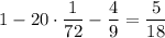 1-20\cdot\dfrac{1}{72}-\dfrac{4}{9}=\dfrac{5}{18}