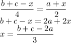 \dfrac{b+c-x}{4}=\dfrac{a+x}{2}\\b+c-x=2a+2x\\x=\dfrac{b+c-2a}{3}